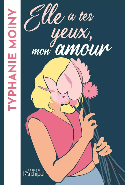 Elle a tes yeux, mon amour - Typhanie Moiny - L'Archipel