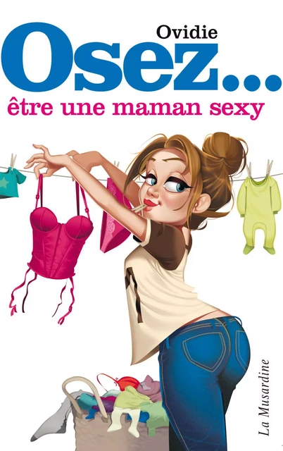 Osez être une maman sexy -  Ovidie - Groupe CB