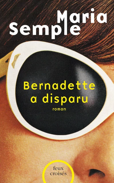 Bernadette a disparu - Maria Semple - Place des éditeurs