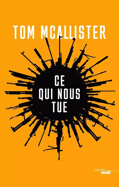 Ce qui nous tue - Tom Mcallister - Cherche Midi