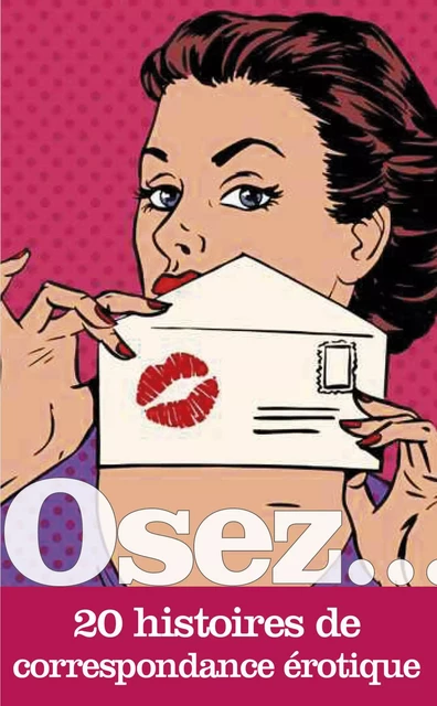 Osez 20 histoires de correspondance érotique -  Collectif - Groupe CB