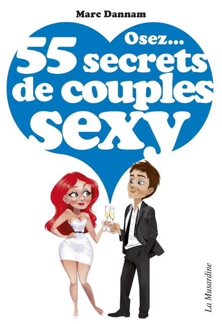 Osez 55 secrets de couples sexy - Marc Dannam - Groupe CB