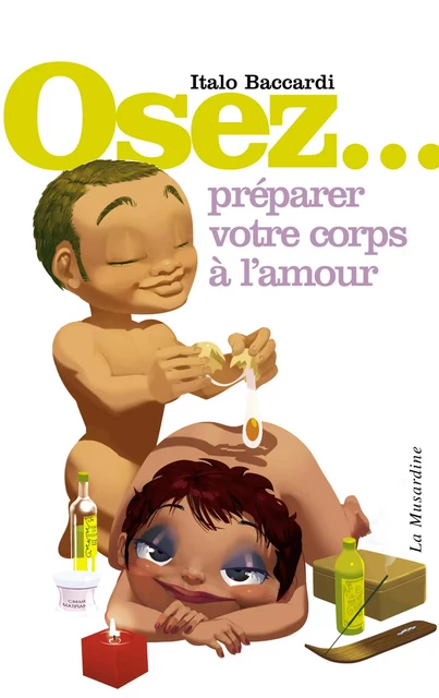 Osez préparer votre corps à l'amour - Italo Baccardi - Groupe CB