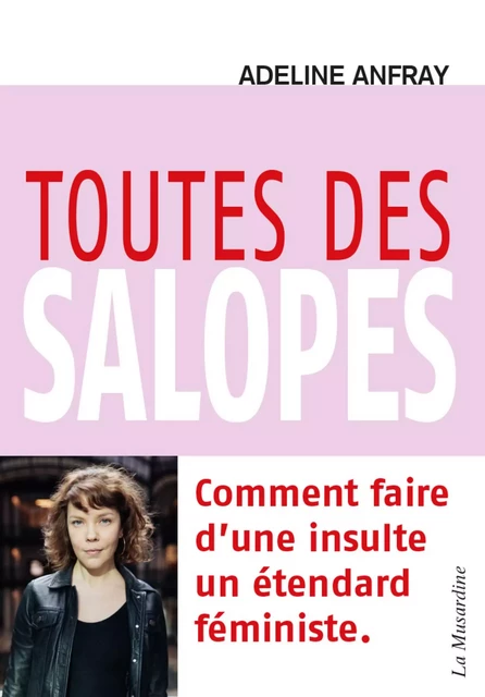 Toutes des salopes - Comment faire d'une insulte un étendard féministe - Adeline Anfray - Groupe CB