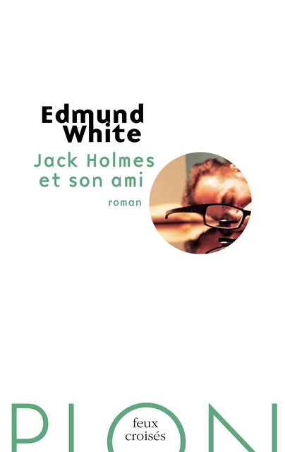 Jack Holmes et son ami - Edmund White - Place des éditeurs