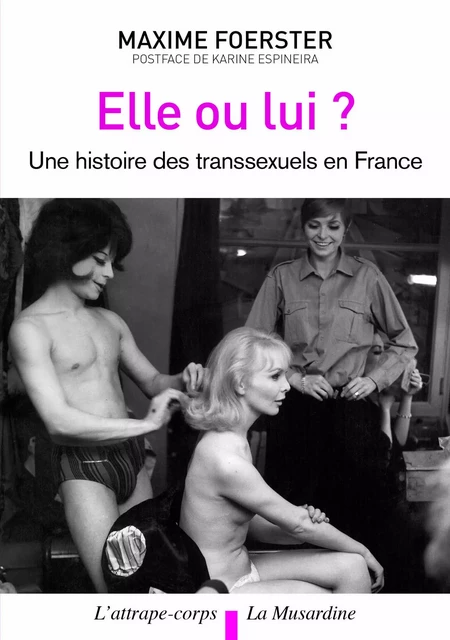 Elle ou lui ? Histoire des transsexuels en France - Maxime Foerster - Groupe CB