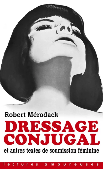 Dressage conjugal - Et autres textes de soumission féminine - Robert Mérodack - Groupe CB