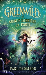 Greenwild, tome 01 : Le monde derrière la porte