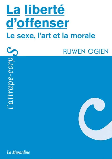 La liberté d'offenser - Ruwen Ogien - Groupe CB