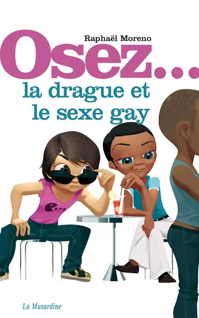 Osez la drague et le sexe gay - Raphaël Moreno - Groupe CB