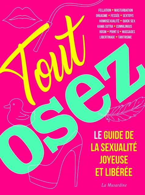 Tout Osez - Le guide de la sexualité joyeuse et libérée - nouvelle édition - Marc Dannam - Groupe CB