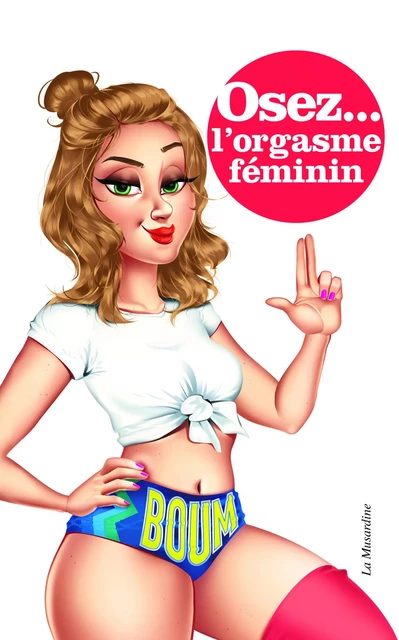 Osez l'orgasme féminin - Marie Minelli - Groupe CB