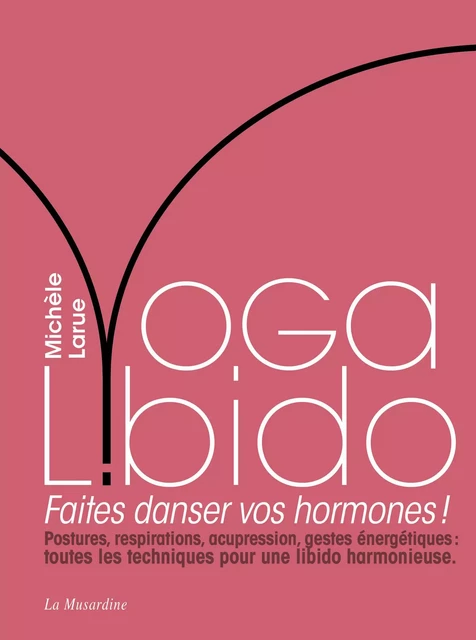 Yoga Libido - Faites danser vos hormones ! - Michèle Larue - Groupe CB