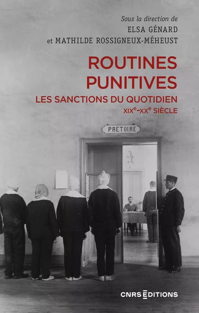 Routines punitives - Les sanctions du quotidien XIXe-XXe siècle - Mathilde Rossigneux-Méheust, Elsa Génard - CNRS editions