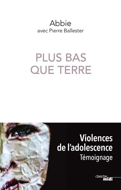 Plus bas que terre -  Abbie, Pierre Ballester - Cherche Midi