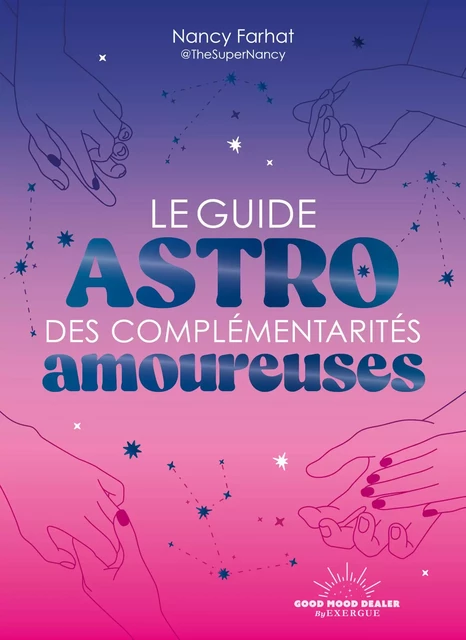 Le Guide astro des complémentarités amoureuses - Nancy Farhat - Courrier du livre