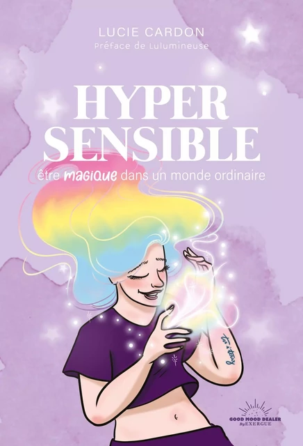 Hypersensible - Etre magique dans un monde ordinaire - Lucie Cardon - Courrier du livre