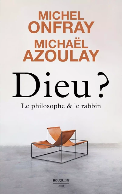 Dieu ? Le philosophe et le rabbin - Michel Onfray, Michaël Azoulay - Groupe Robert Laffont