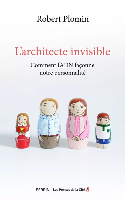 Comment l'ADN façonne notre personnalité. L'Architecte invisible - Robert Plomin - Place des éditeurs