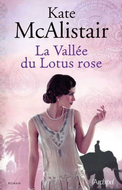 La vallée du lotus rose - Kate McAlistair - L'Archipel