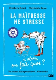 Et alors ? - tome 01 : La Maîtresse me stresse...