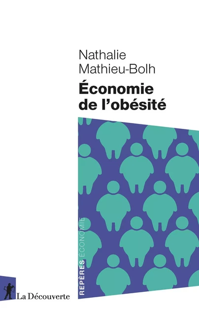 Économie de l'obésité - Nathalie Mathieu-Bolh - La Découverte