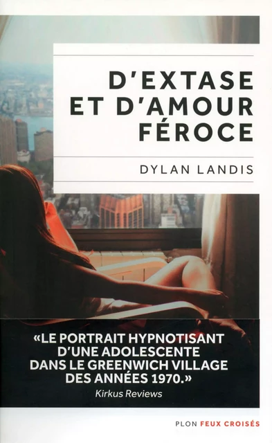 D'extase et d'amour féroce - Dylan Landis - Place des éditeurs