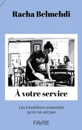 A votre service - Les travailleurs essentiels qu'on ne voit pas