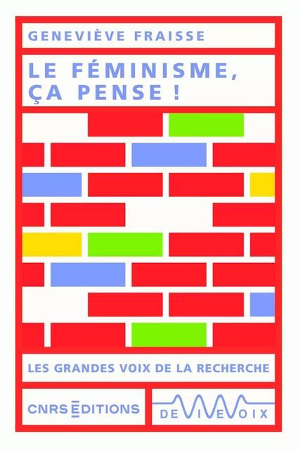 Le féminisme, ça pense ! - Geneviève Fraisse - CNRS editions