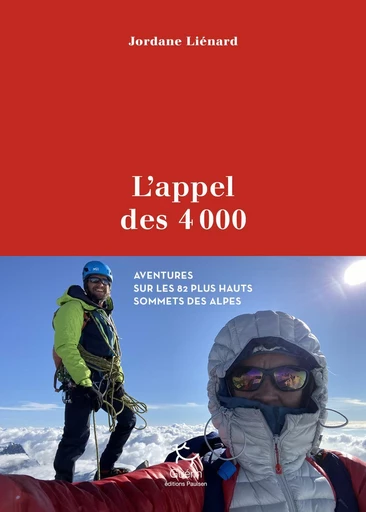 L'Appel des 4000 - Aventures sur les 82 plus hauts sommets des Alpes - Jordane Liénard - PAULSEN