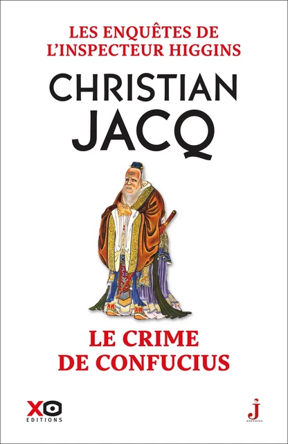 Les enquêtes de l'inspecteur Higgins - Tome 10 Le crime de Confucius - Christian Jacq - XO éditions