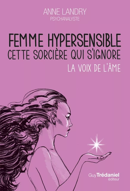 Femme hypersensible, cette sorcière qui s'ignore - La voix de l'âme - Anne Landry - Tredaniel