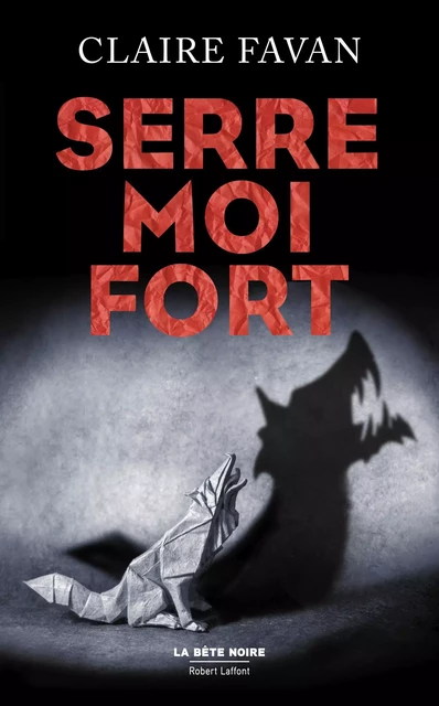 Serre-moi fort - Claire Favan - Groupe Robert Laffont