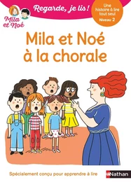 Mila et Noé à la chorale - Regarde je lis ! - Une histoire à lire tout seul - Niveau 2 - Dès 5 ans