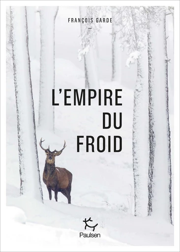 L'Empire du froid - De l'importance de bien connaître son adversaire - François GARDE - PAULSEN