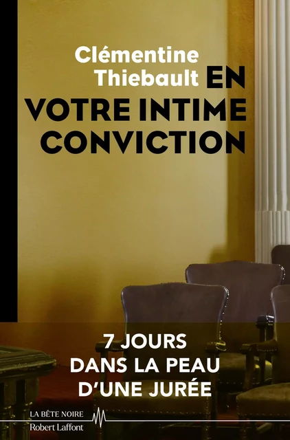 En votre intime conviction - 7 jours dans la peau d'une jurée - Clémentine Thiebault - Groupe Robert Laffont