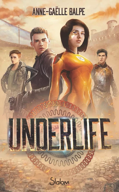 Underlife - Lecture roman ado science-fiction dystopie - Dès 13 ans - Anne-Gaëlle Balpe - edi8