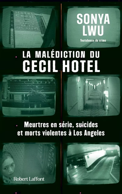 La Malédiction du Cecil Hotel - Meurtres en série, suicides et morts violentes à Los Angeles - Sonya Lwu - Groupe Robert Laffont