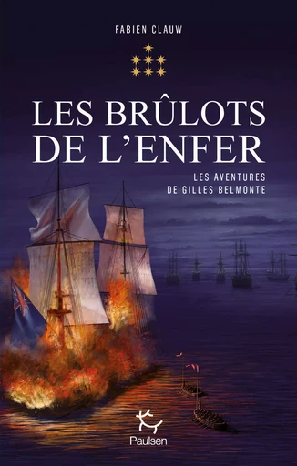 Les Aventures de Gilles Belmonte - Tome 7 Les Brûlots de l'enfer - Fabien Clauw - PAULSEN