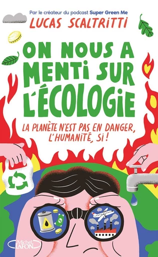 On nous a menti sur l'écologie - Lucas Scaltritti - Michel Lafon