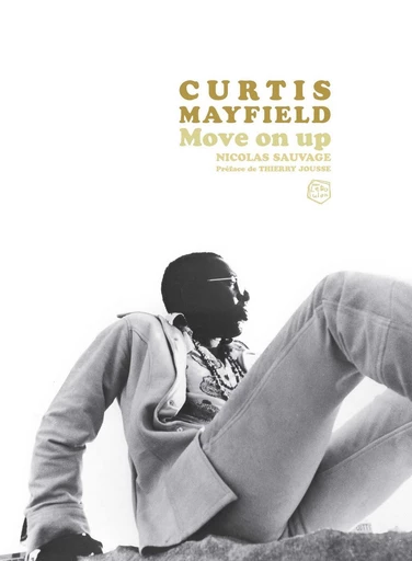 Curtis Mayfield Move On Up - Nicolas Sauvage - Platinum Books