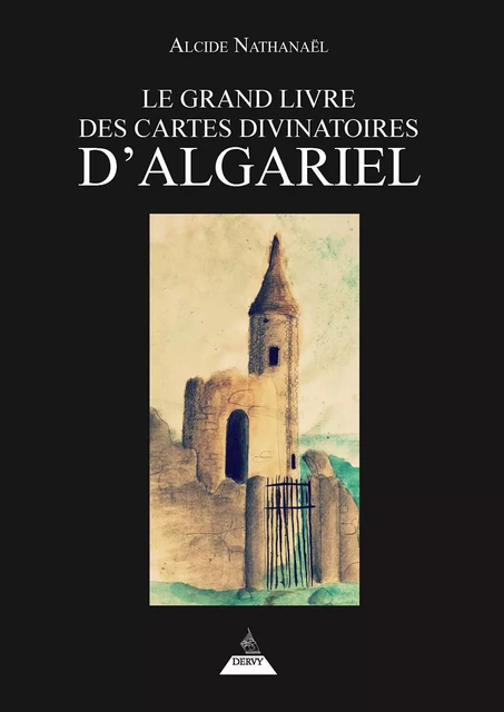 Le Grand livre des Cartes divinatoires d'Algariel - Alcide Nathanaël - Dervy