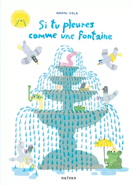 Si tu pleures comme une fontaine - Album - Dès 5 ans - Livre numérique - Noemi Vola - Nathan