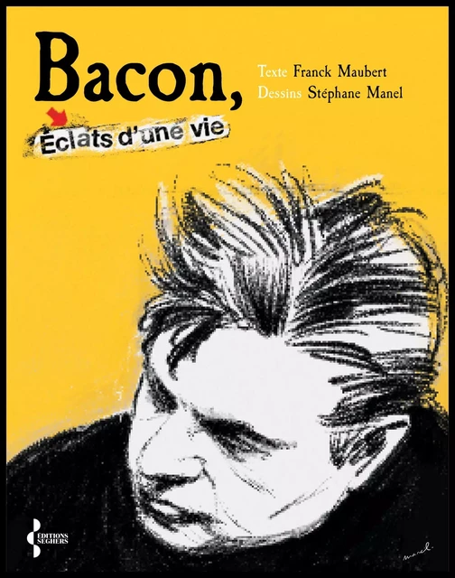 Bacon, éclats d'une vie - Franck Maubert - Groupe Robert Laffont