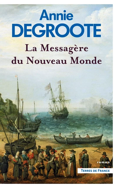 La Messagère du Nouveau Monde - Annie Degroote - Place des éditeurs