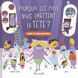 Pourquoi les poux nous grattent la tête ? – Album jeunesse – dès 3 ans