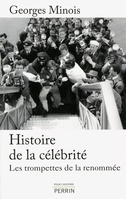 Histoire de la célébrité - Georges Minois - Place des éditeurs