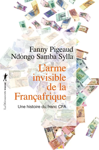 L'arme invisible de la Françafrique - Fanny Pigeaud, Ndongo Samba Sylla - La Découverte