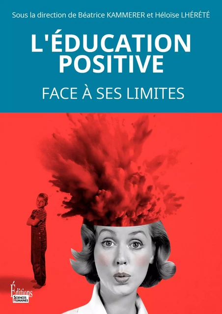 L'éducation positive - Face à ses limites -  Collectif - Sciences Humaines