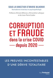 Corruption et fraude dans la crise Covid depuis 2020 - Les preuves incontestable d'une dérive total